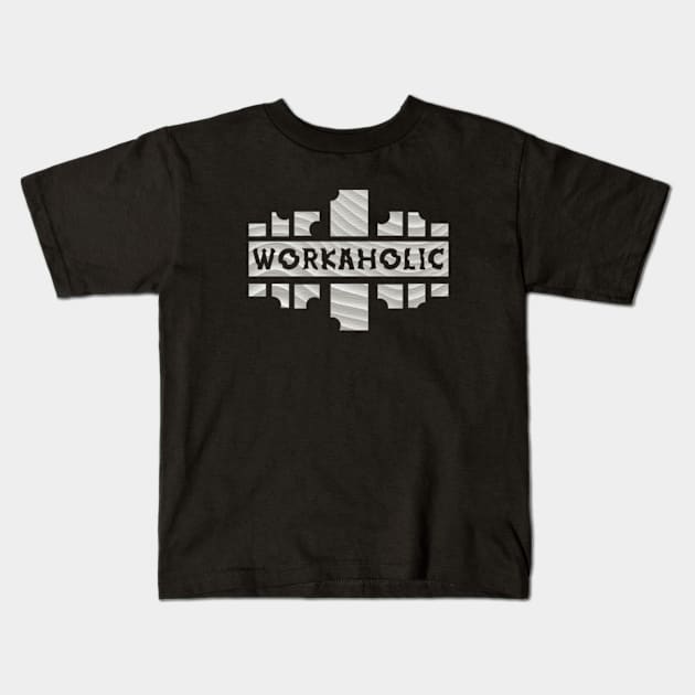 WORKAHOLIC Kids T-Shirt by feliksiau